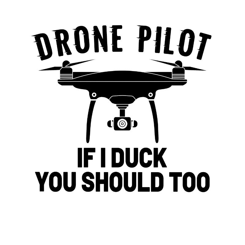 DRONE PILOT: If I duck you should too