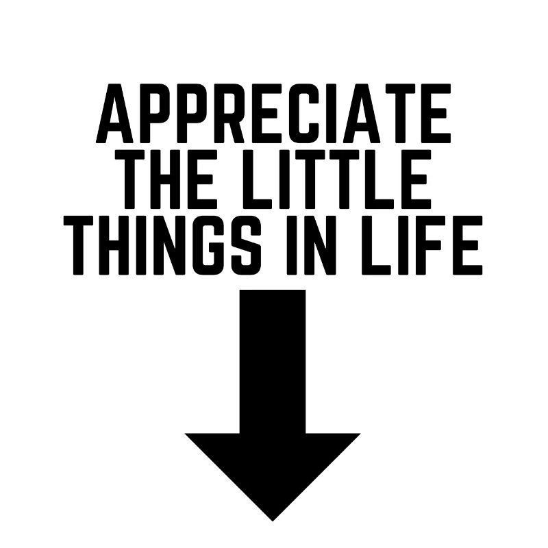 Hilarious Appreciate Little Thing Men Comical