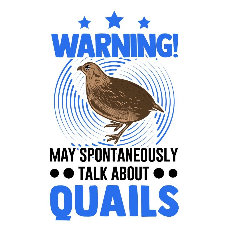 May spontaneously talk about Quails Quails Quail