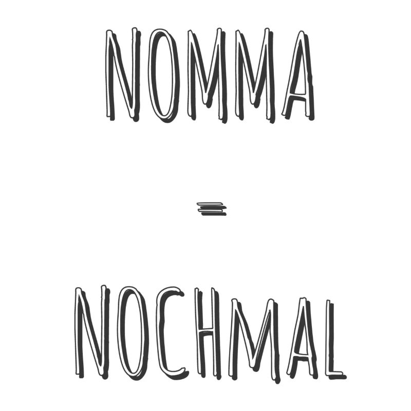 Nomma = Nochmal