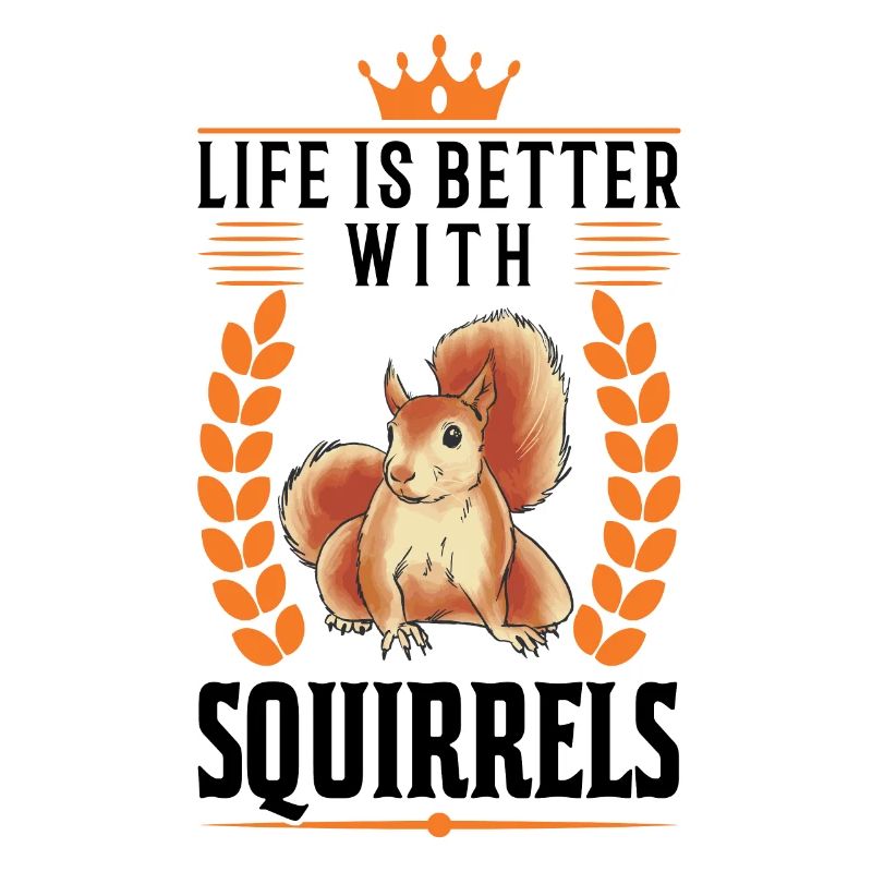 Life is better squirrel