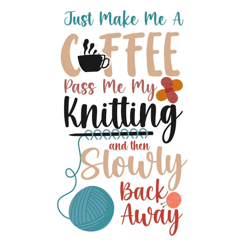 Knitting Knitter Coffee Just Make
