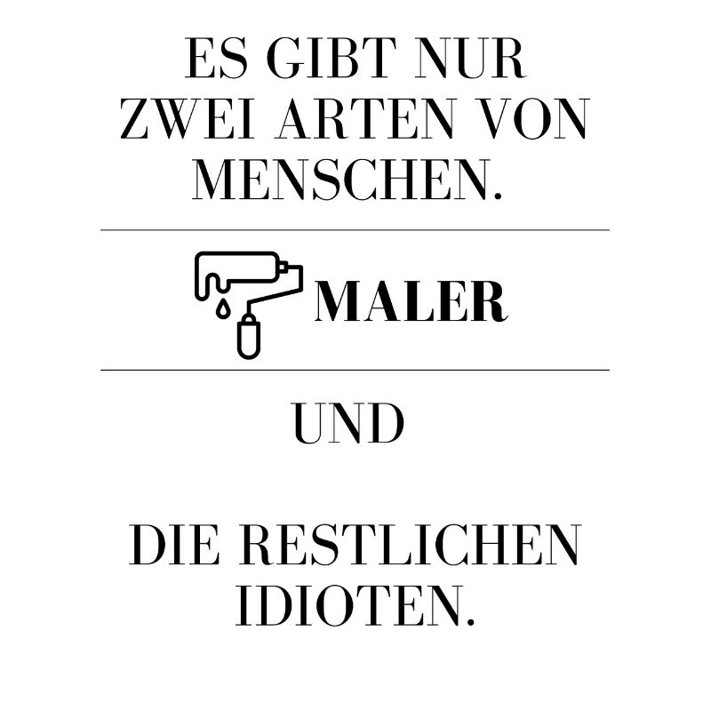 Maler oder die anderen Idioten, Du hast die Wahl!