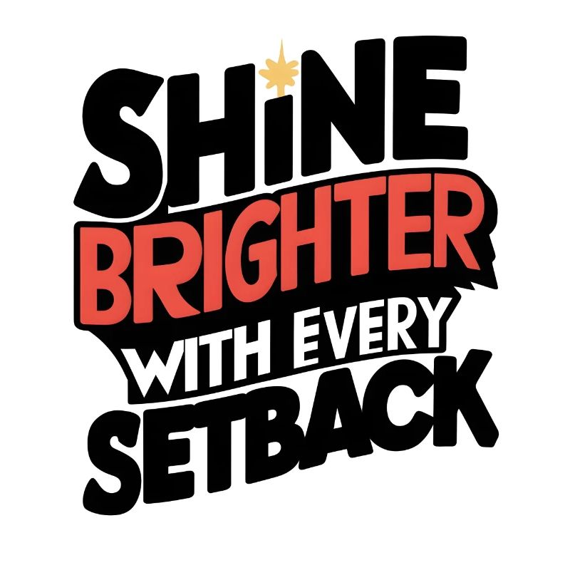 Shine Brighter with Every Setback Art Print