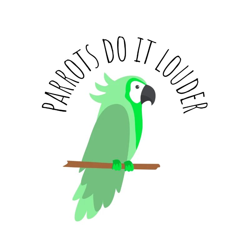 parrots do it louder