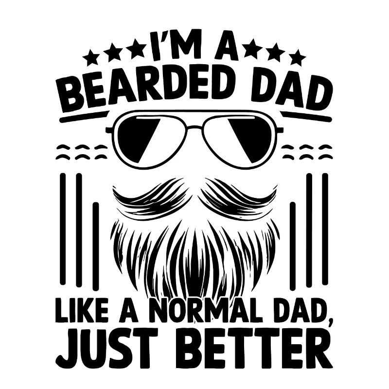 I'm A Bearded Dad Like A Normal Dad Just Better