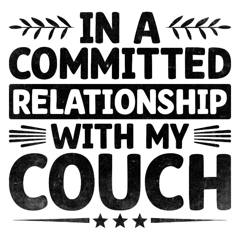 In A Committed Relationship With My Couch Sayings