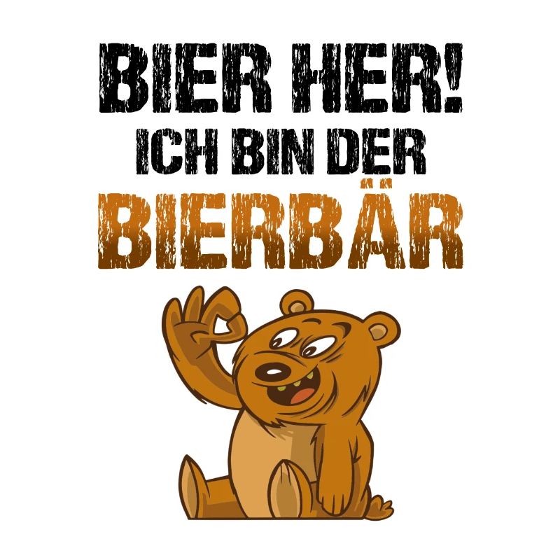 Bier her! Ich bin der Bierbär Biertrinker