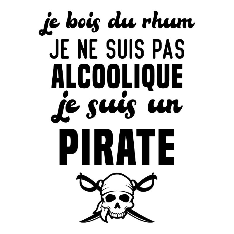 Je ne suis pas alcoolique je suis un pirate