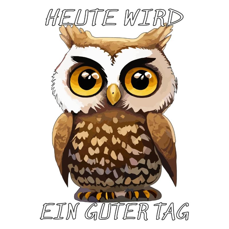 EULE HEUTE WIRD EIN GUTER TAG