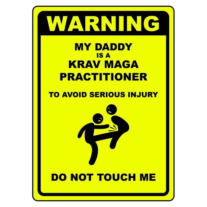 Warning! Daddy does Krav Maga!