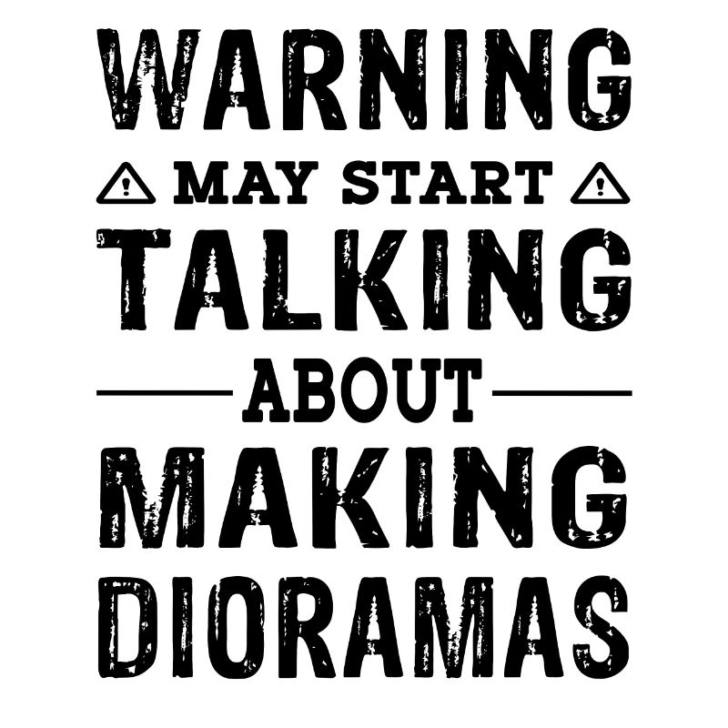 Funny Warning talking about Making Dioramas