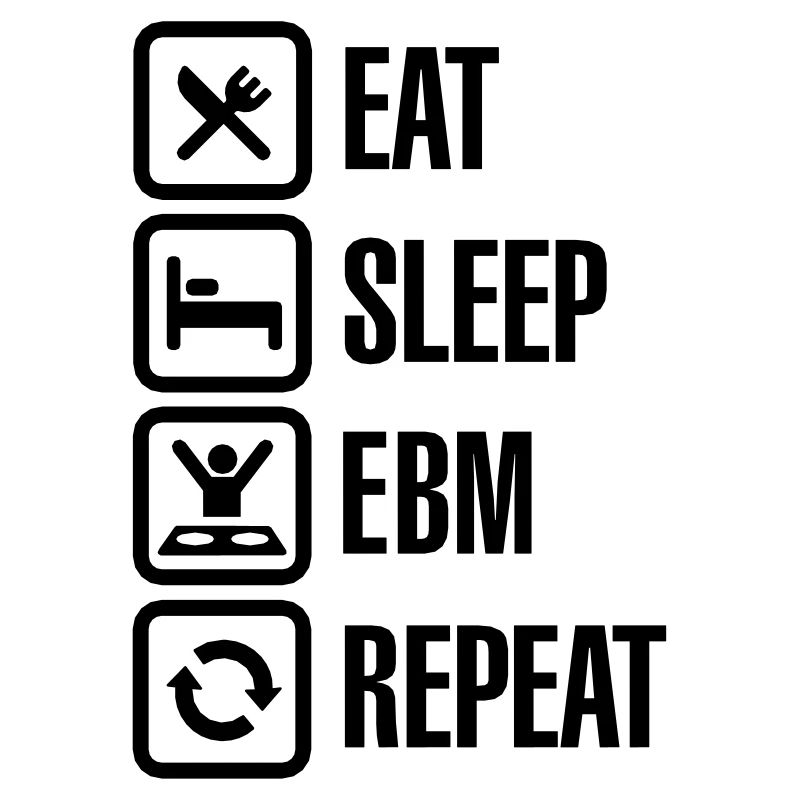 Eat Sleep EBM Repeat