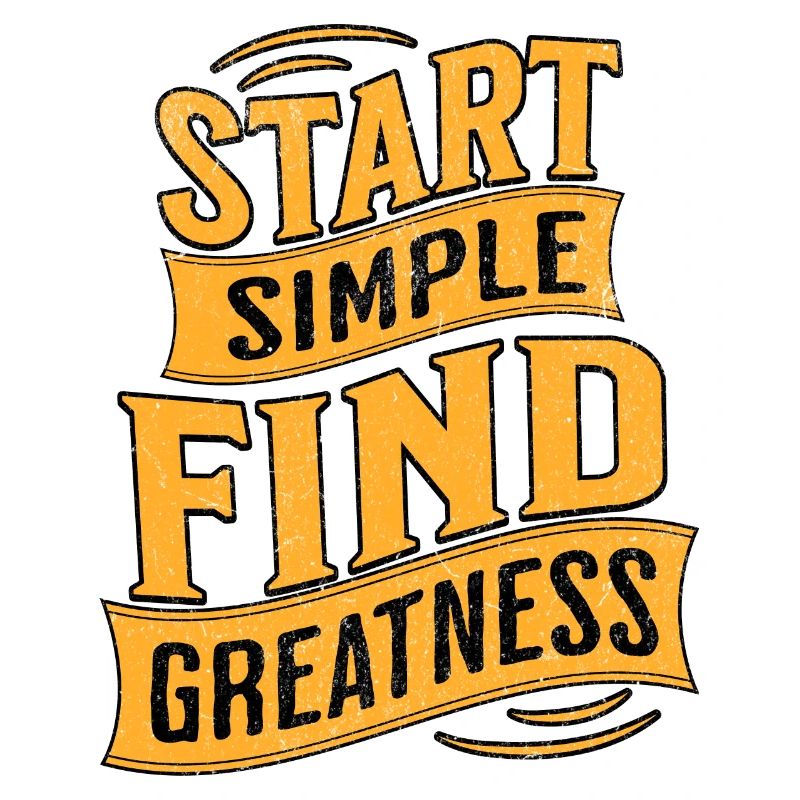 Start simple – find Greatness