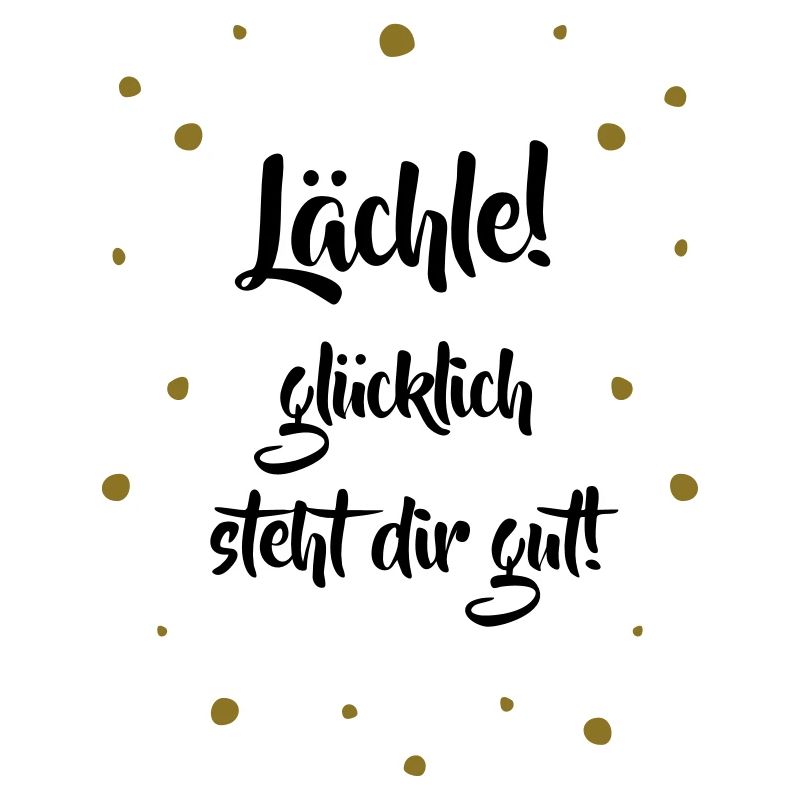Lächle! Glücklich steht dir gut.
