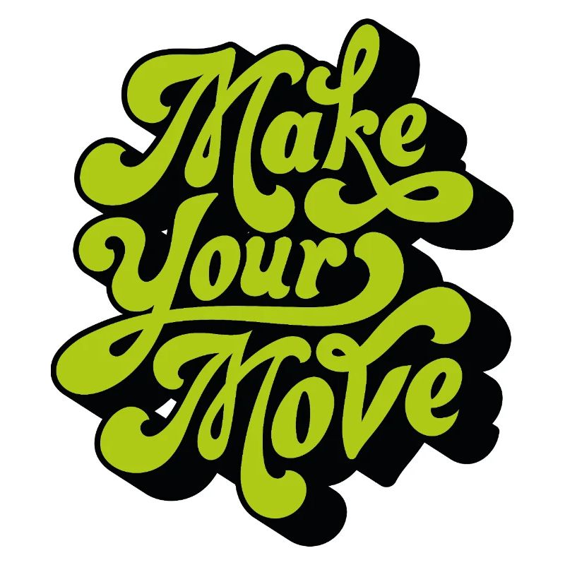 Make your move