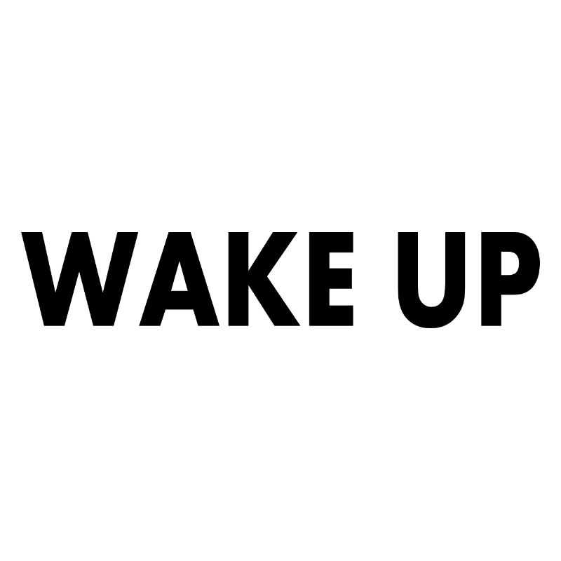 Wake up