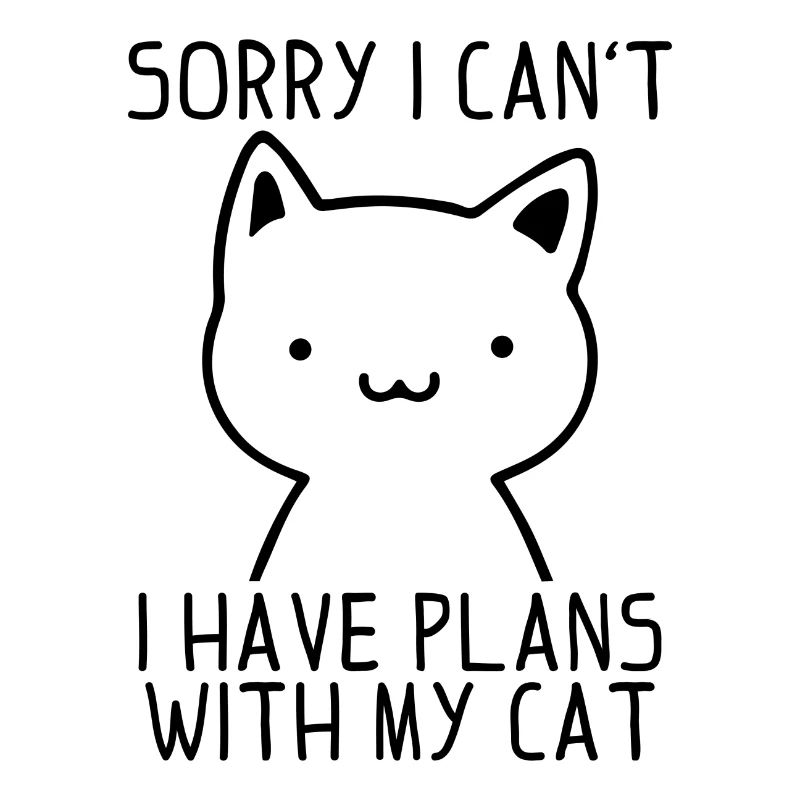 Sorry i can`t have plans with my cat gift