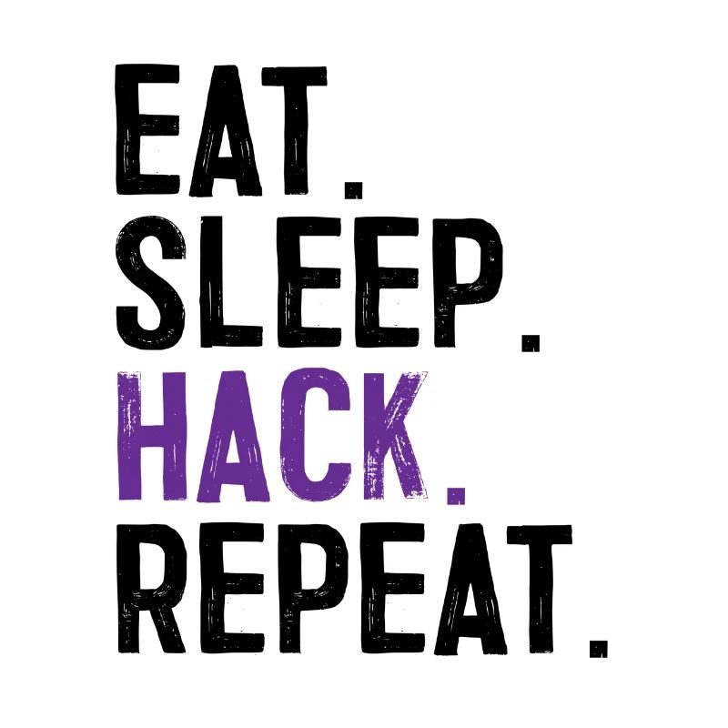 Eat Sleep Hack Repeat Hacker IT specialist