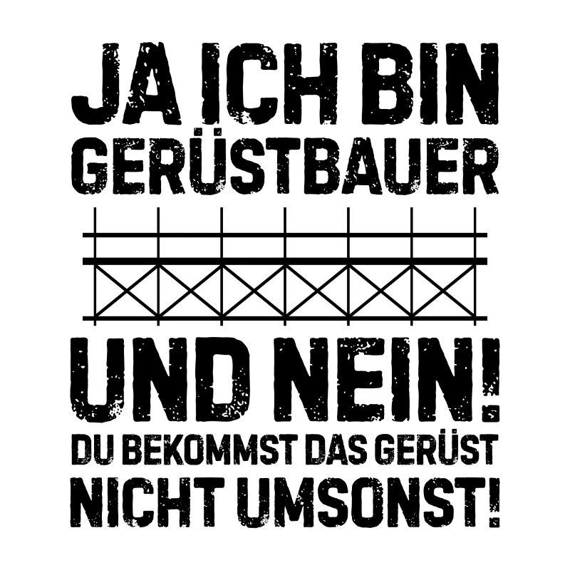 Ja ich bin Gerüstbauer Geschenk Gerüster Beruf