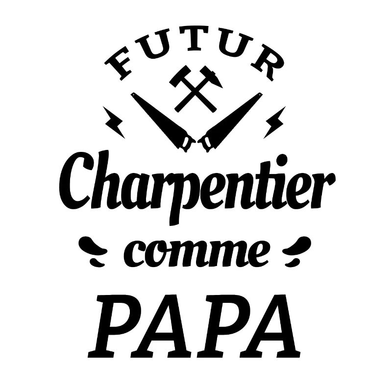 FUTUR CHARPENTIER COMME PAPA