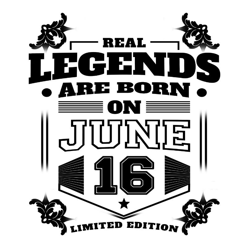 WAHRE LEGENDEN WURDEN AM 16. JUNI GEBOREN