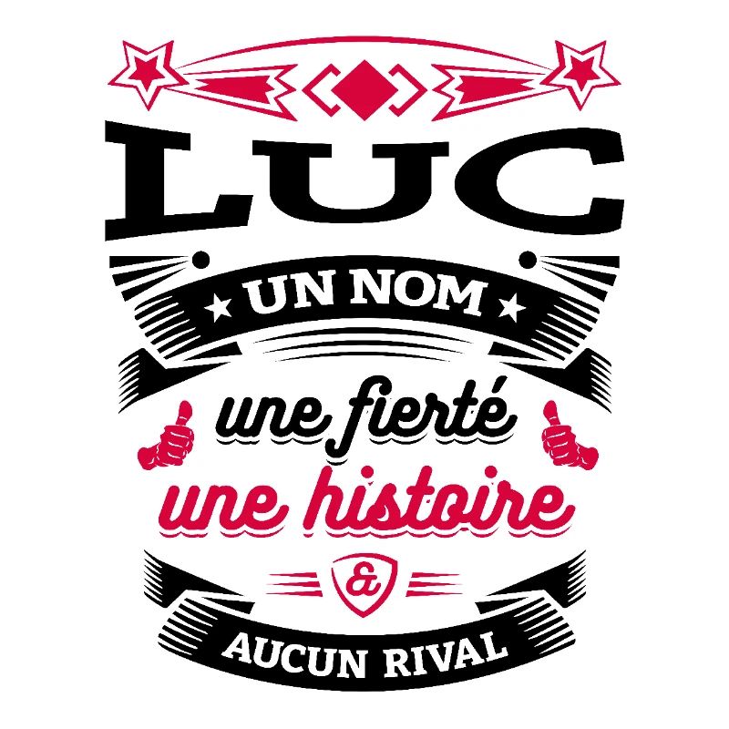 LUC UN NOM UNE FIERTÉ AUCUN RIVAL
