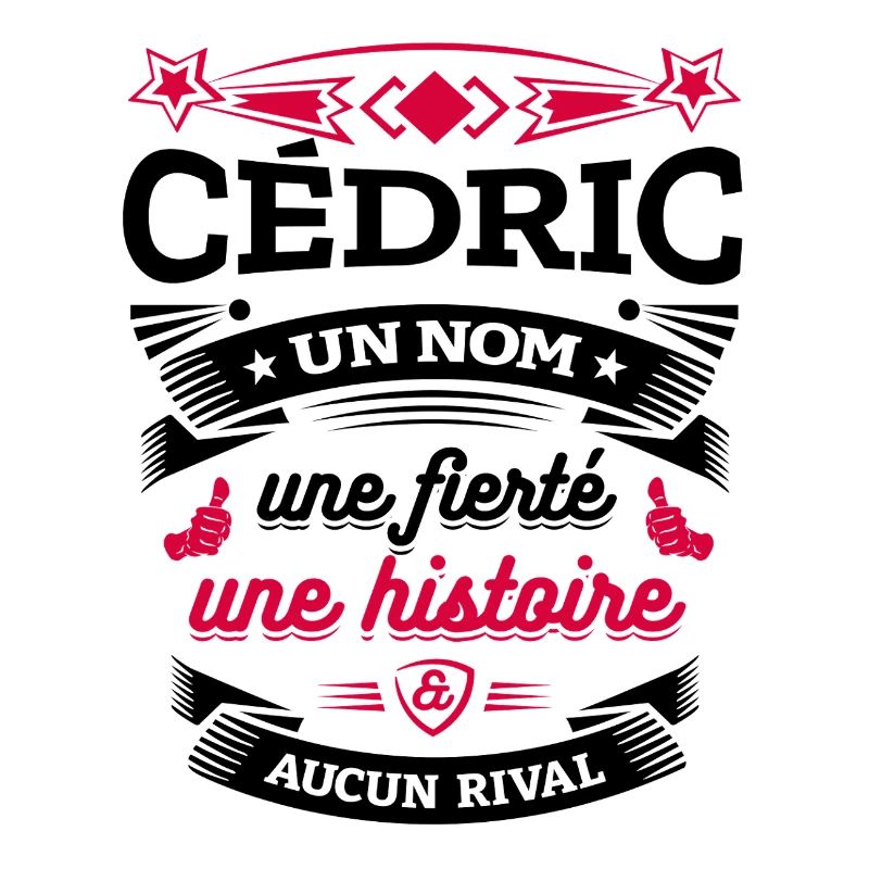CÉDRIC UN NOM UNE FIERTÉ AUCUN RIVAL