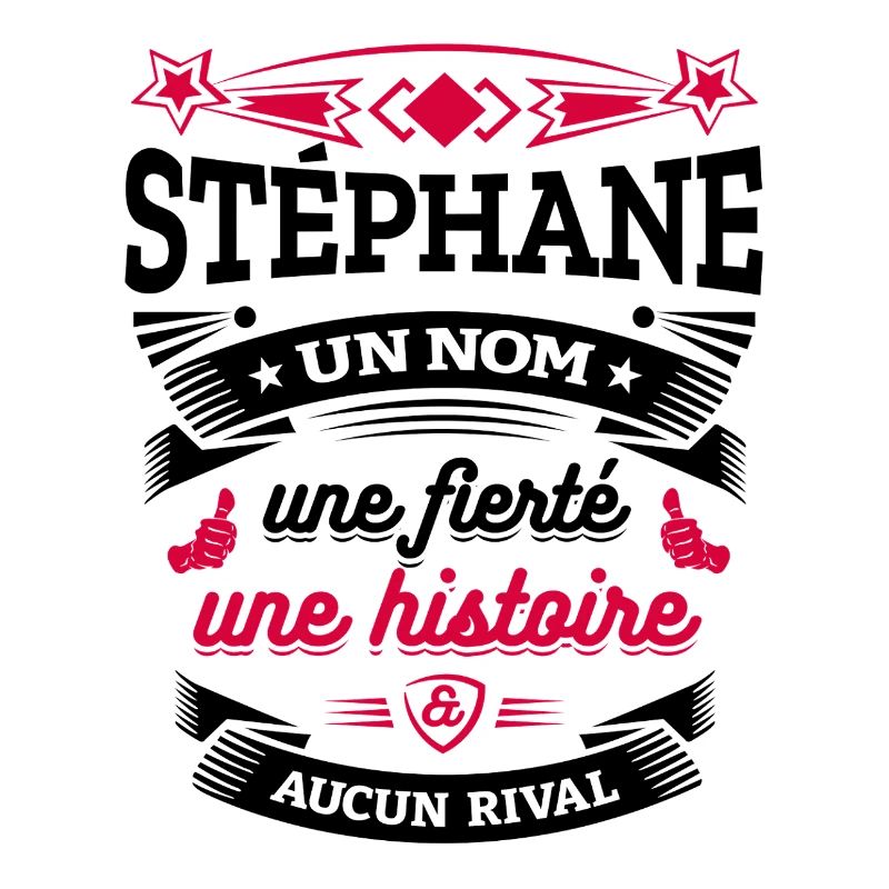 STÉPHANE UN NOM UNE FIERTÉ AUCUN RIVAL