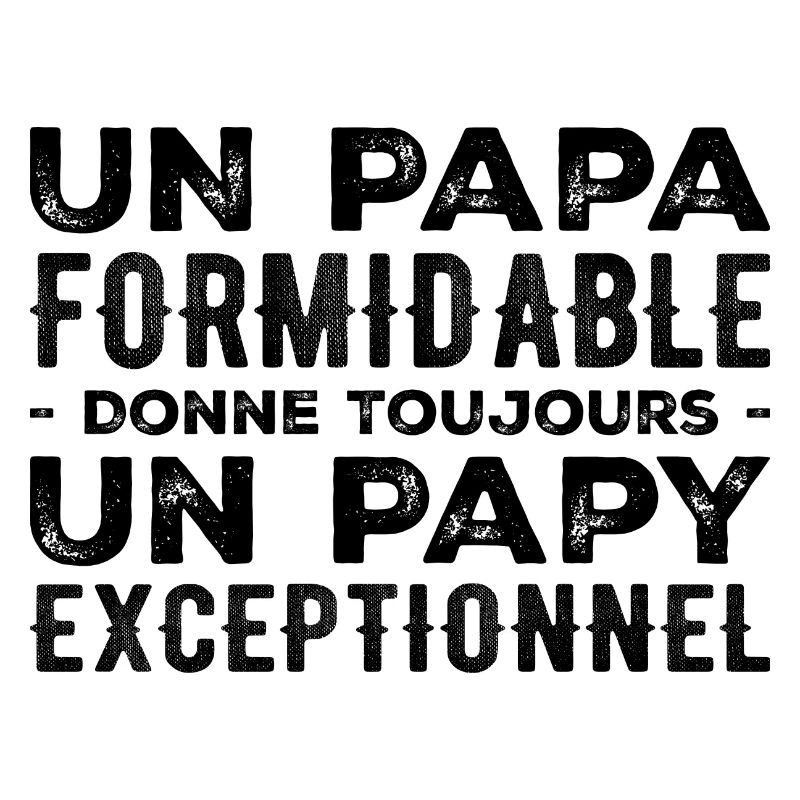 Papa Formidable Donne Un Papy Exceptionnel