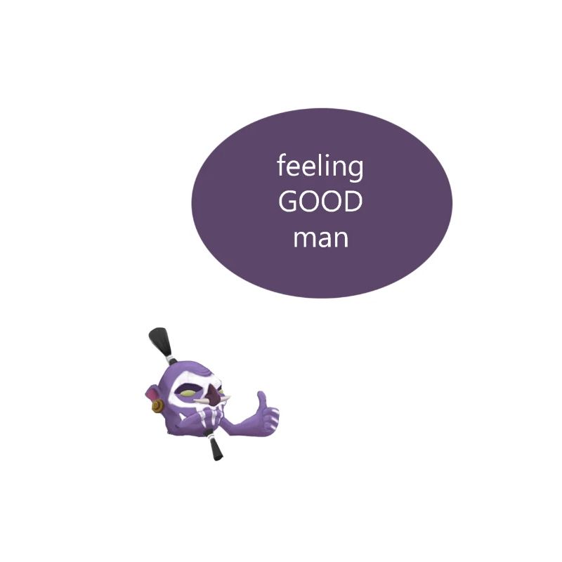 feeling GOOD man