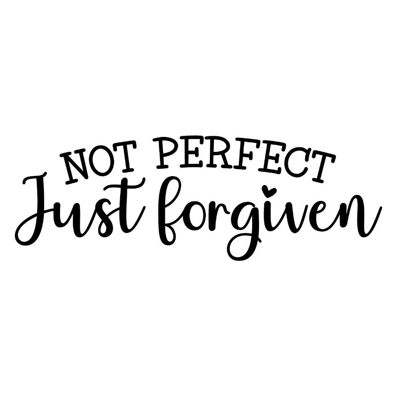 Not perfect, forgiven