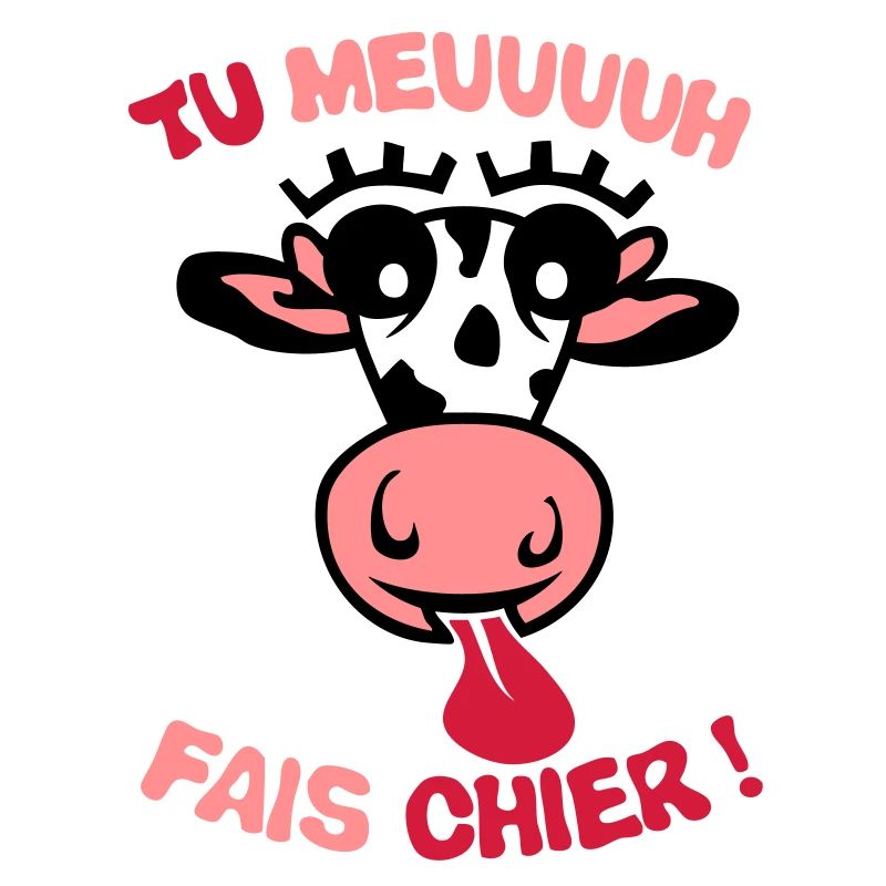 tu meuh fais chier vache expression