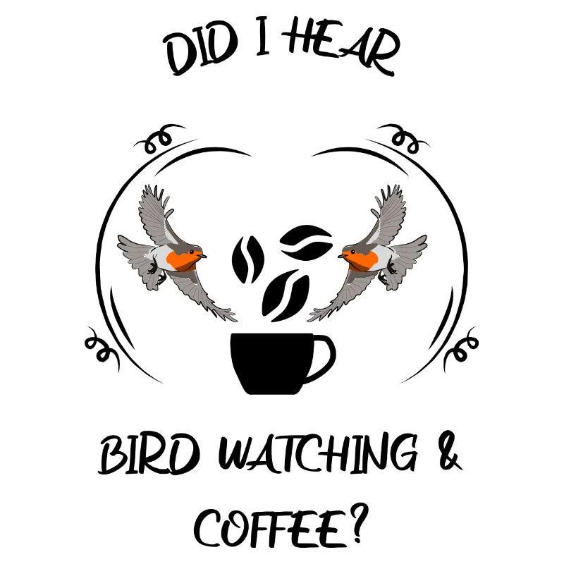 Bird Watching Bird Watching Birding Coffee