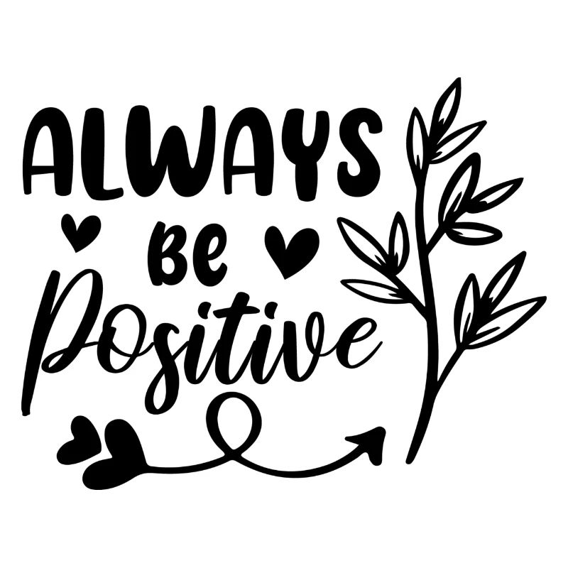 Always Be Positive