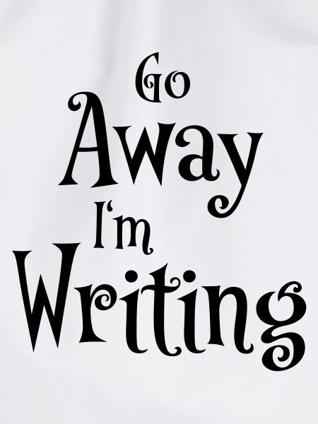 Go away - I'm writing