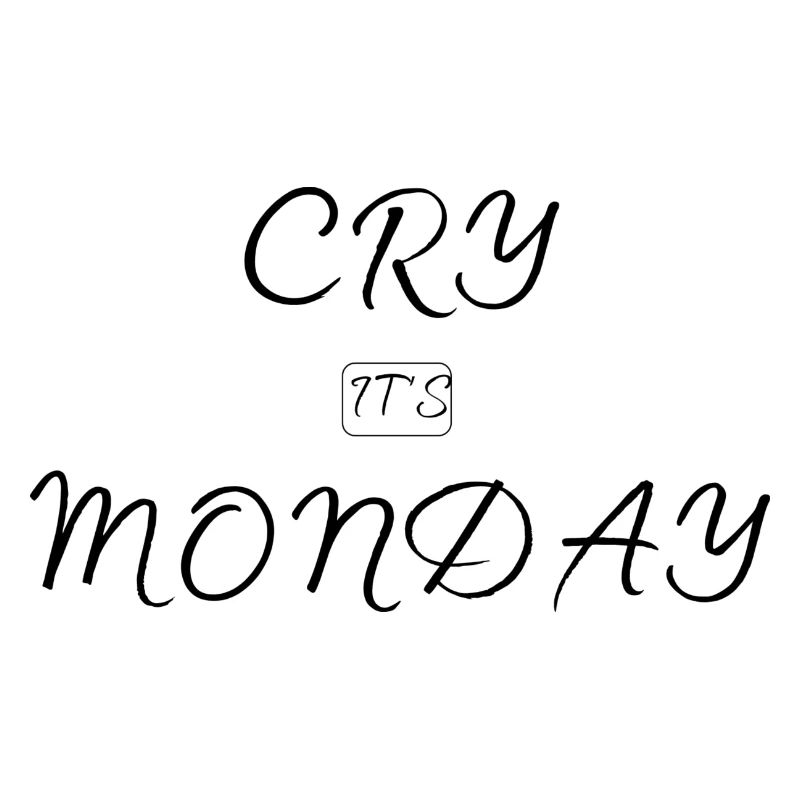 Cry It's Monday