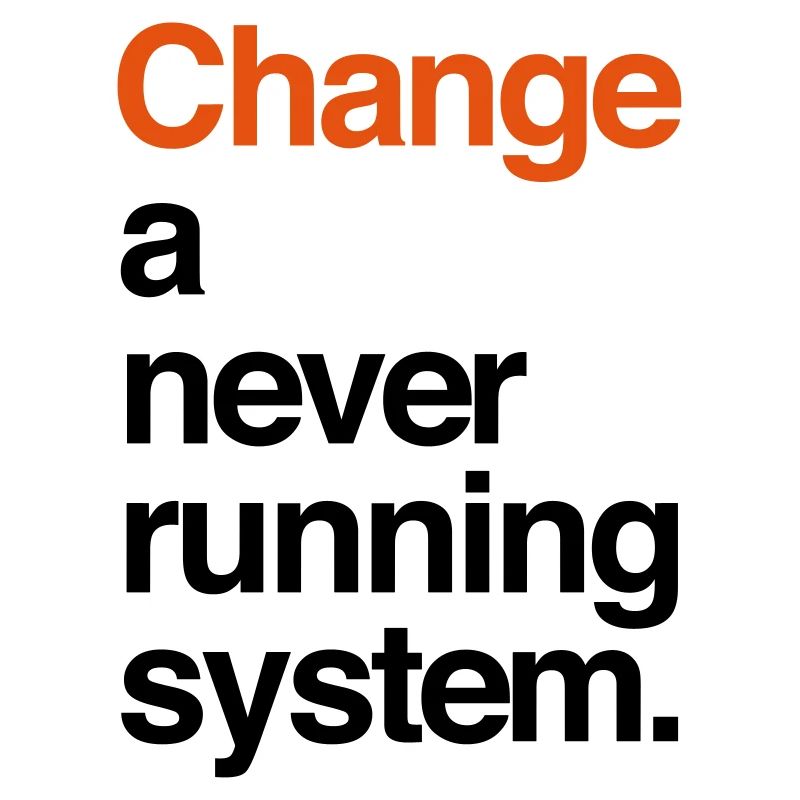 Change A Never Running System.