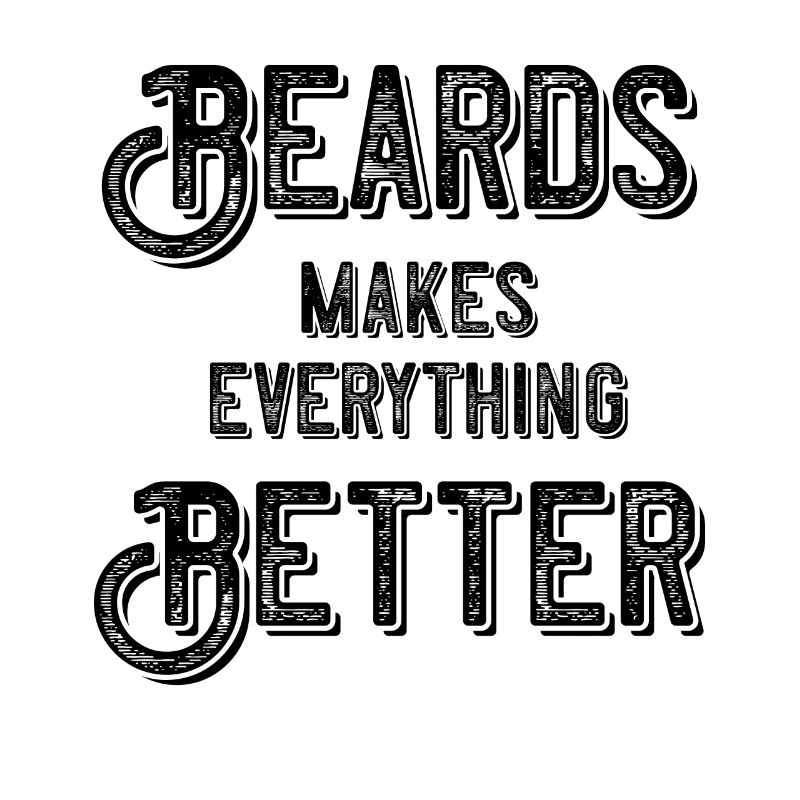 Beards makes everything better