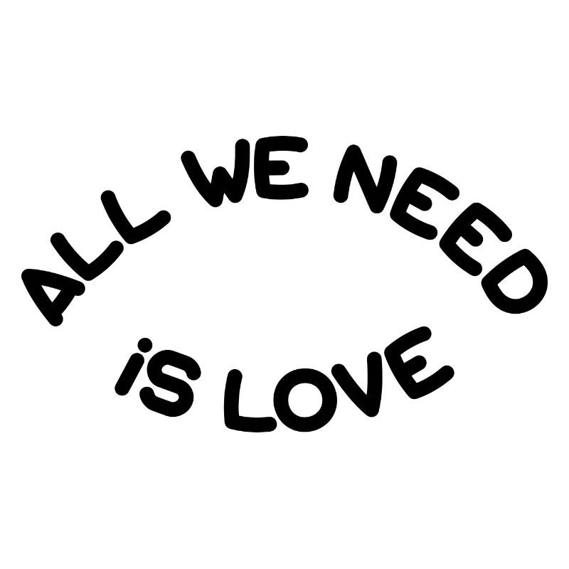 All we need is love