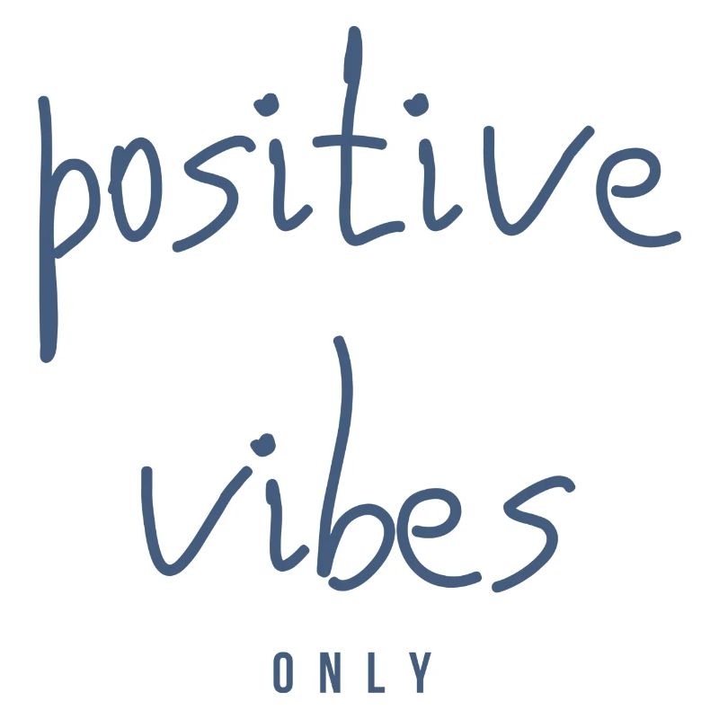 POSITIVE VIBES Only