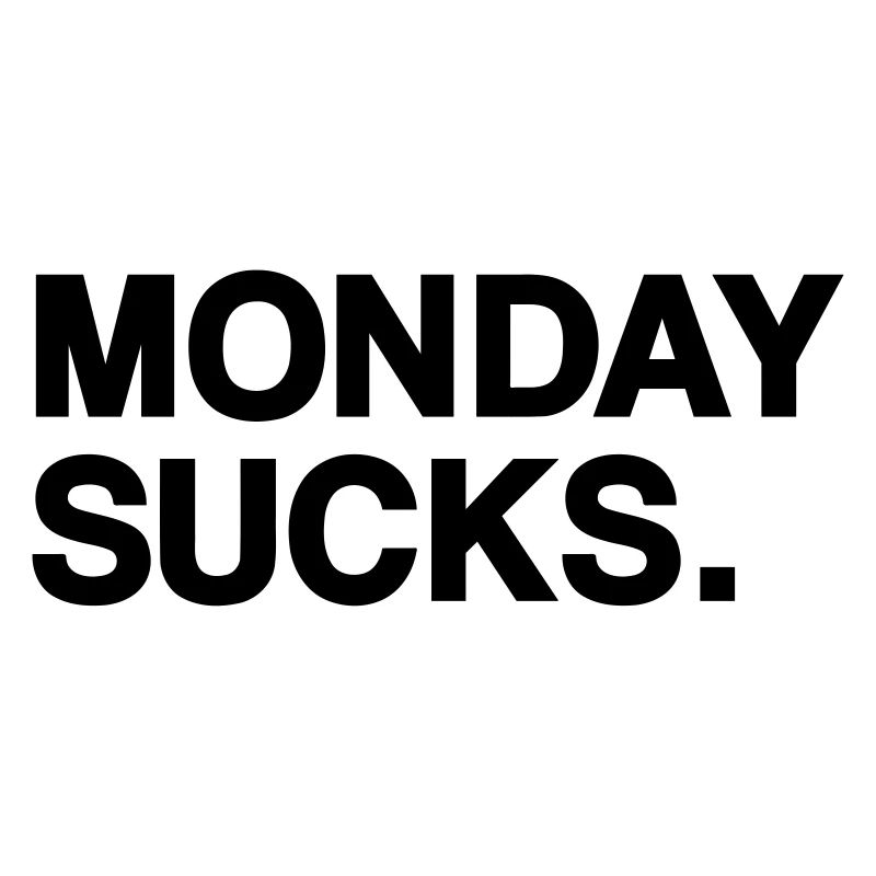 Monday sucks