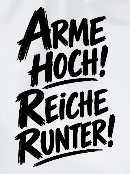 Arme hoch! Reiche runter! – Statement Spruch