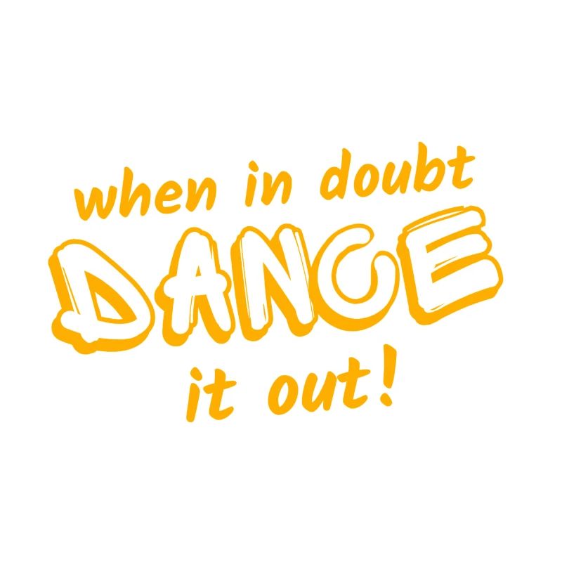 When in doubt, dance it out!