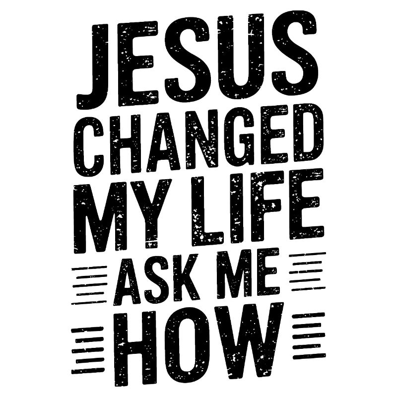 Jésus a changé ma vie ! Demandez-moi comment !
