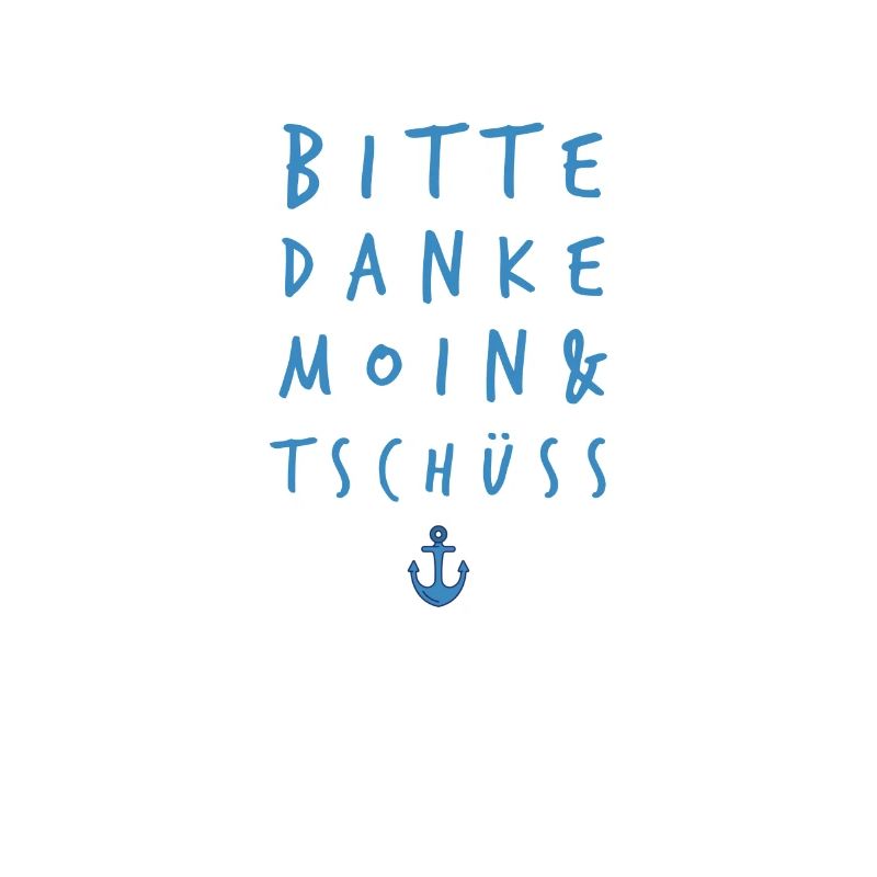 Bitte - Danke - Moin - Tschüss