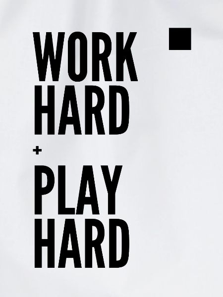 Work Hard Play Hard