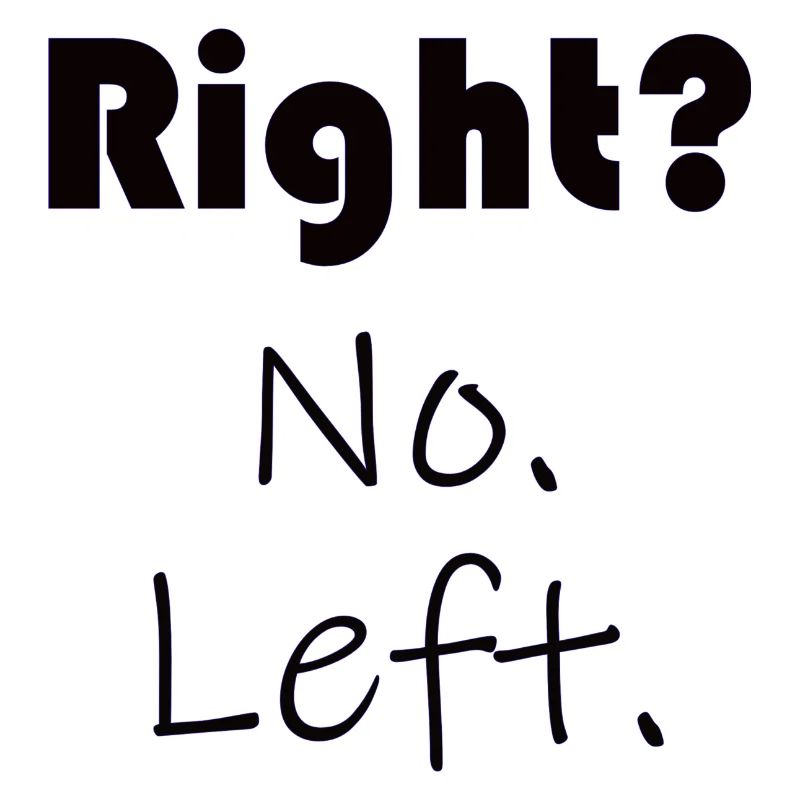 Right? No. Left. - Sprüche - Geschenk
