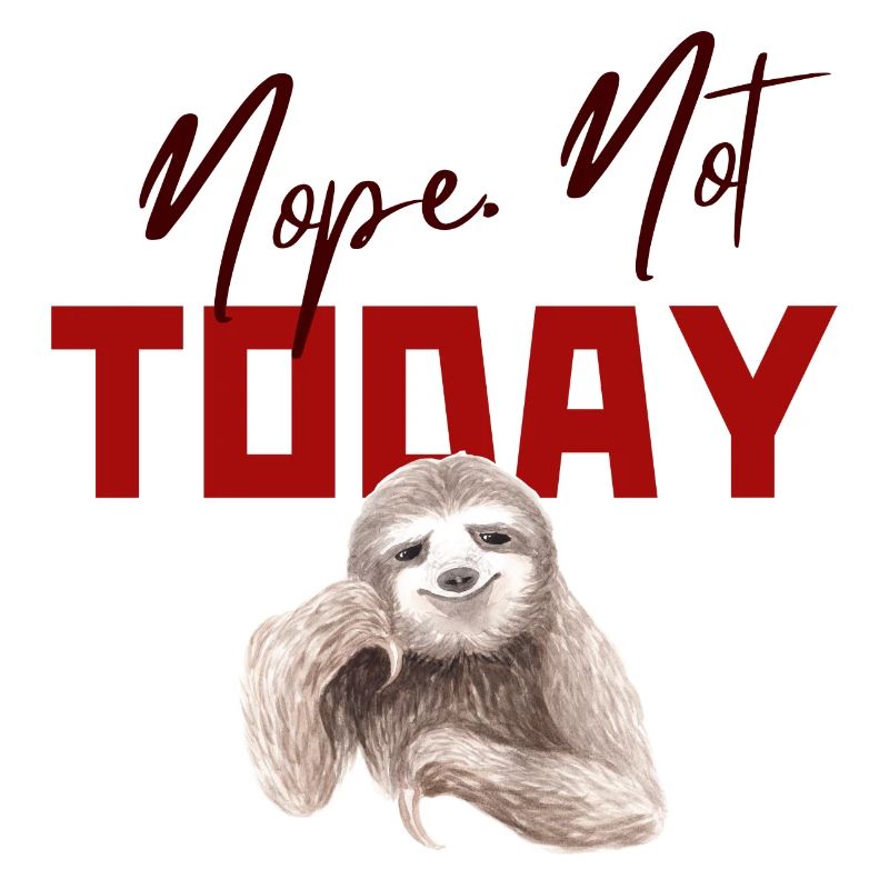 Waiting Sloth. Nope. Not today.