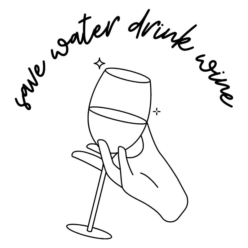 Save water drink wine